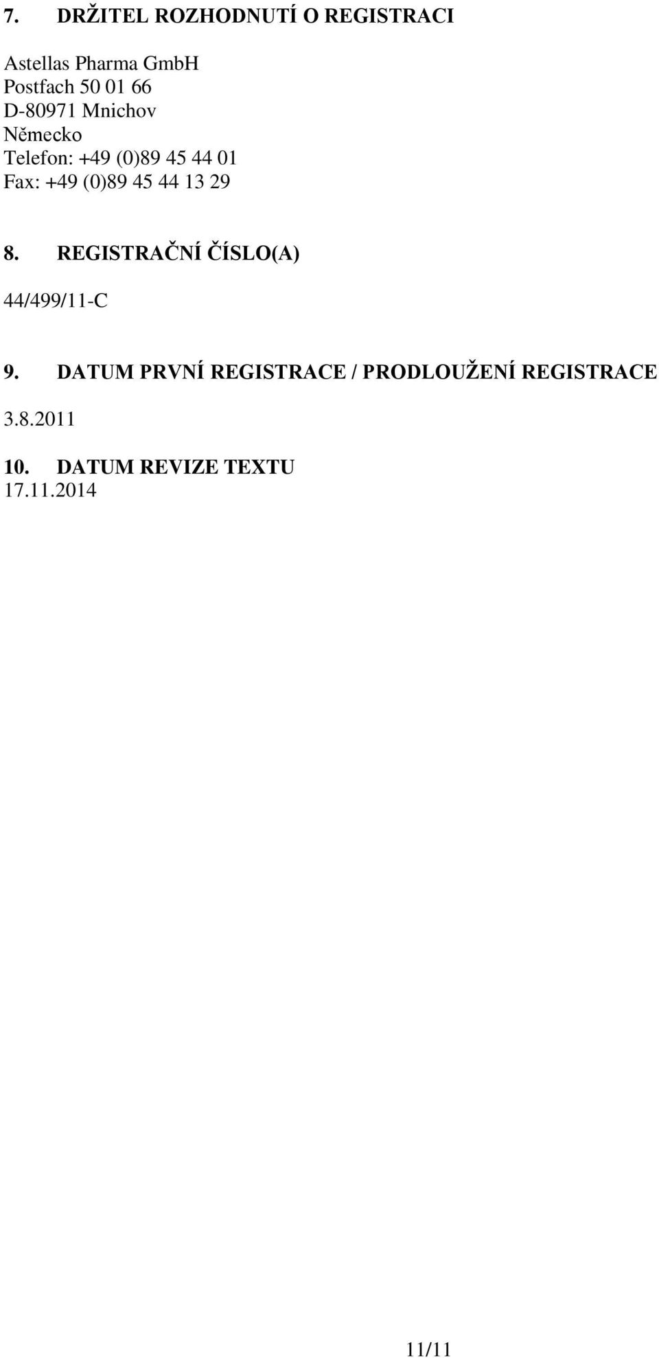 45 44 13 29 8. REGISTRAČNÍ ČÍSLO(A) 44/499/11-C 9.