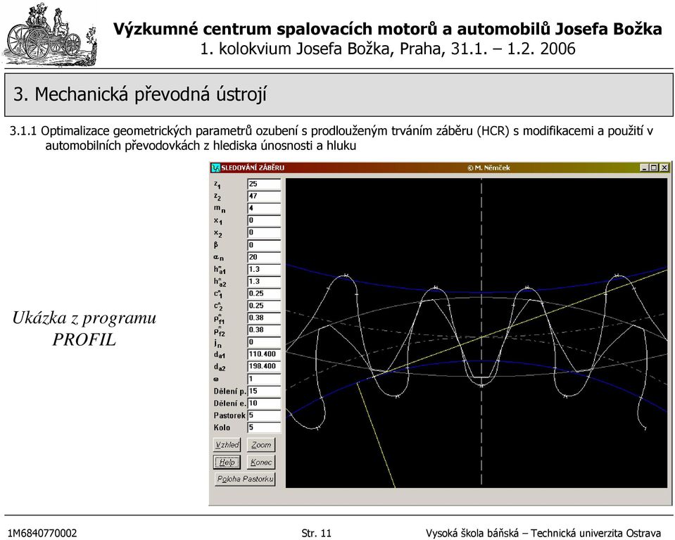 převodovkách z hlediska únosnosti a hluku Ukázka z programu