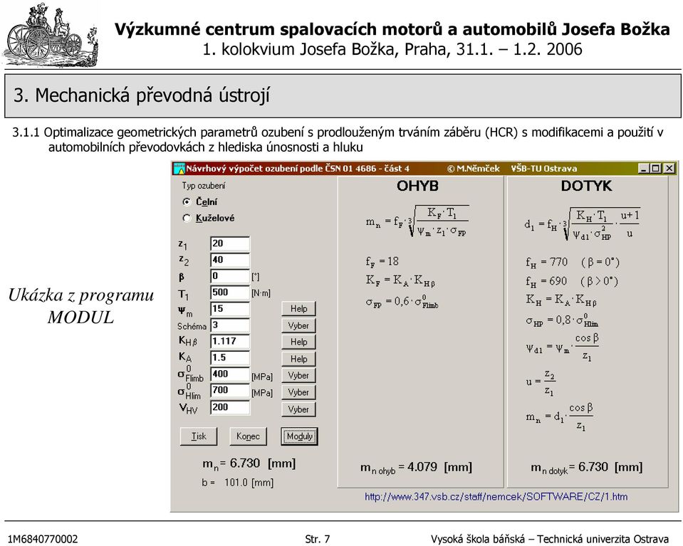 převodovkách z hlediska únosnosti a hluku Ukázka z programu MODUL