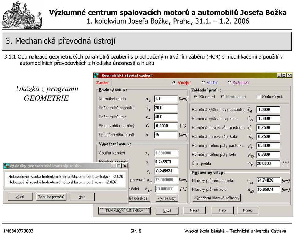 převodovkách z hlediska únosnosti a hluku Ukázka z programu