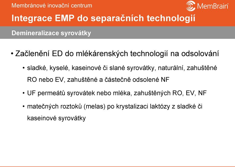 zahuštěné a částečně odsolené NF UF permeátů syrovátek nebo mléka, zahuštěných RO,