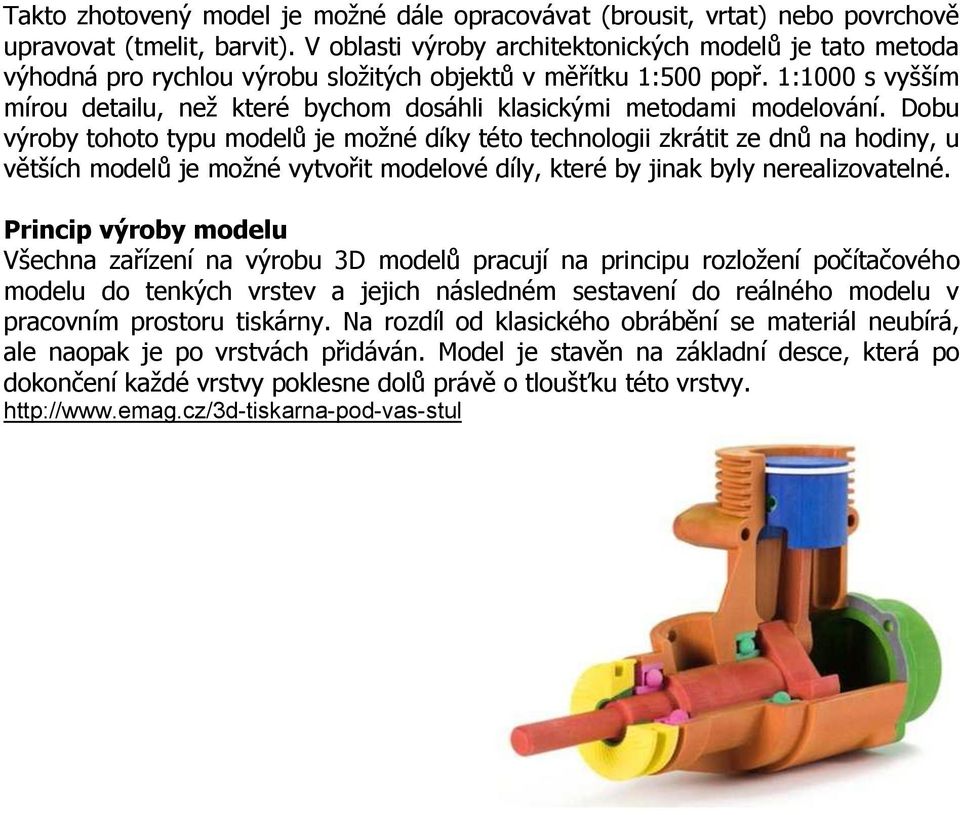 1:1000 s vyšším mírou detailu, než které bychom dosáhli klasickými metodami modelování.