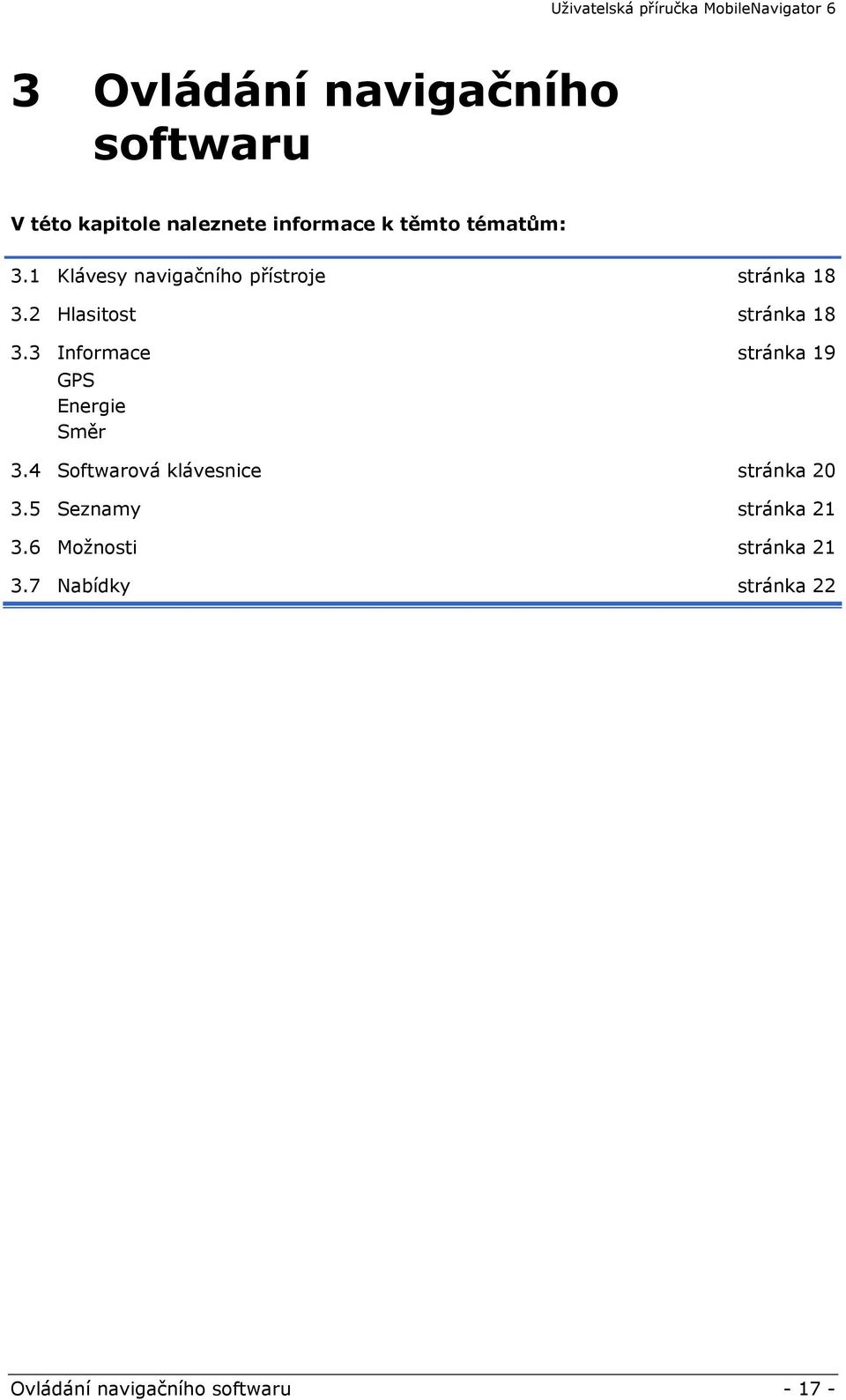 3 Informace stránka 19 GPS Energie Směr 3.4 Softwarová klávesnice stránka 20 3.