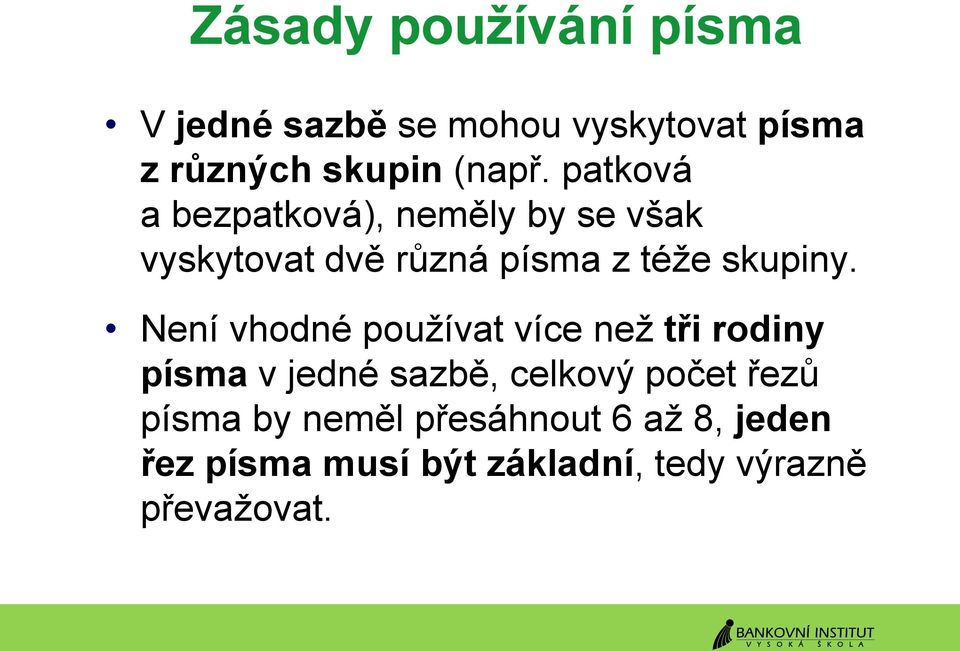 Není vhodné používat více než tři rodiny písma v jedné sazbě, celkový počet řezů písma