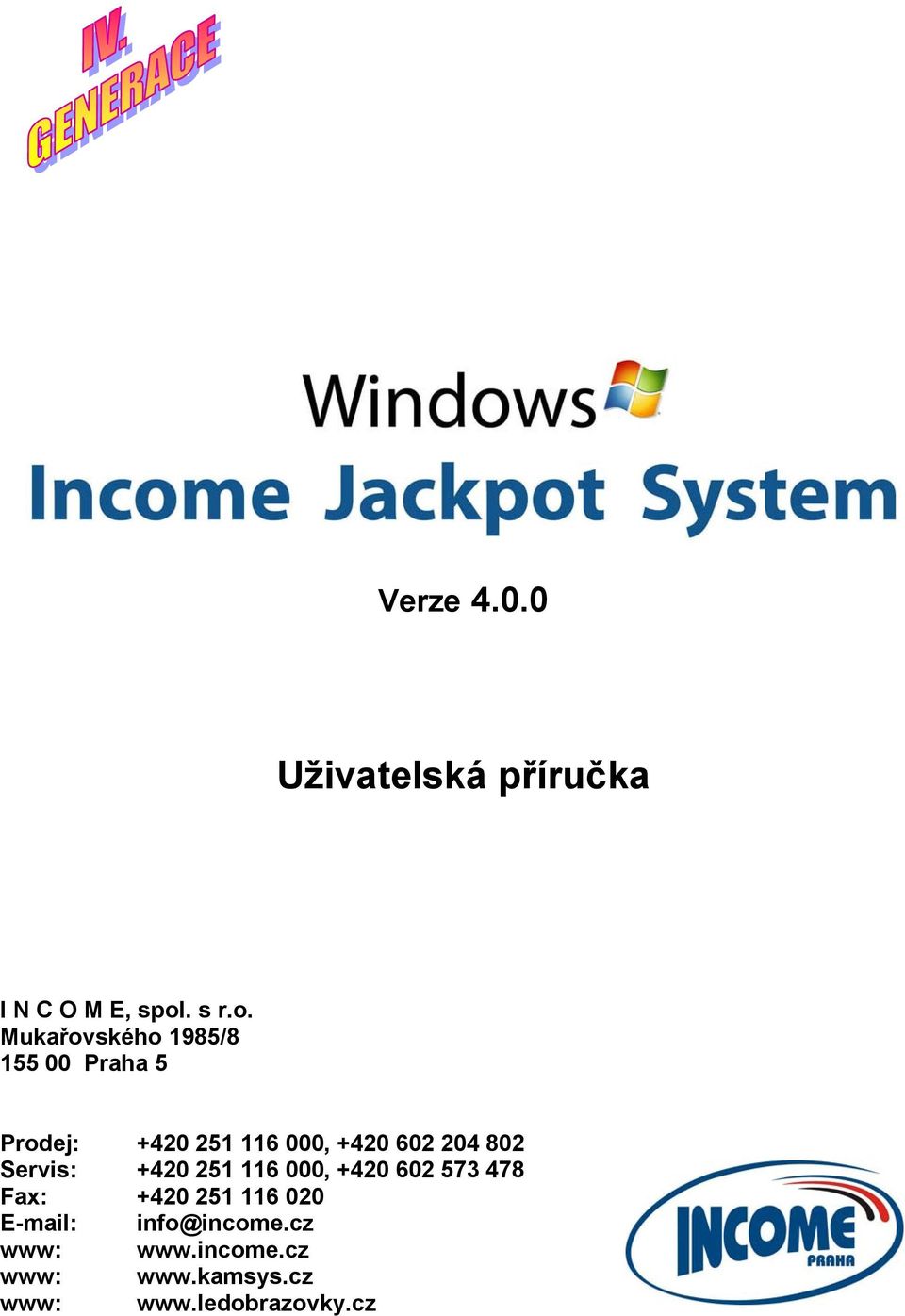 Mukařovského 1985/8 155 00 Praha 5 Prodej: +420 251 116 000, +420 602