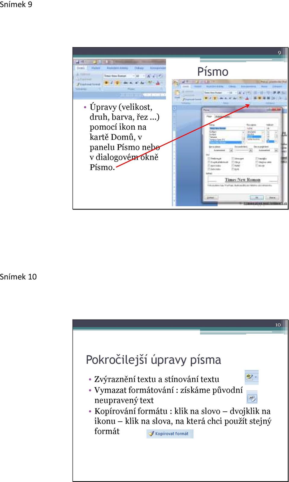 Snímek 10 10 Pokročilejší úpravy písma Zvýraznění textu a stínování textu Vymazat