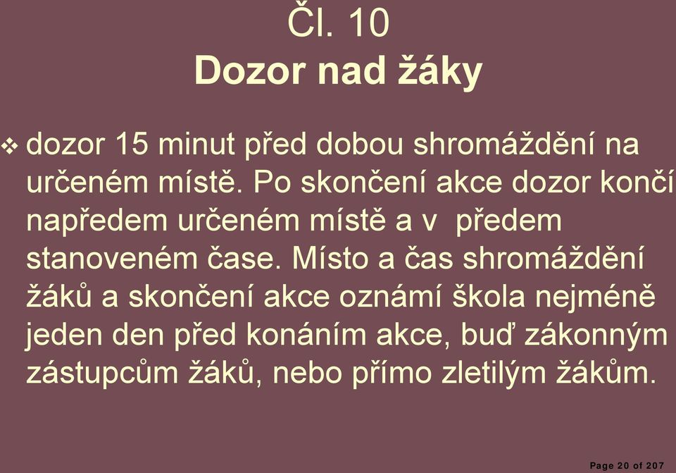 Místo a čas shromáždění žáků a skončení akce oznámí škola nejméně jeden den před