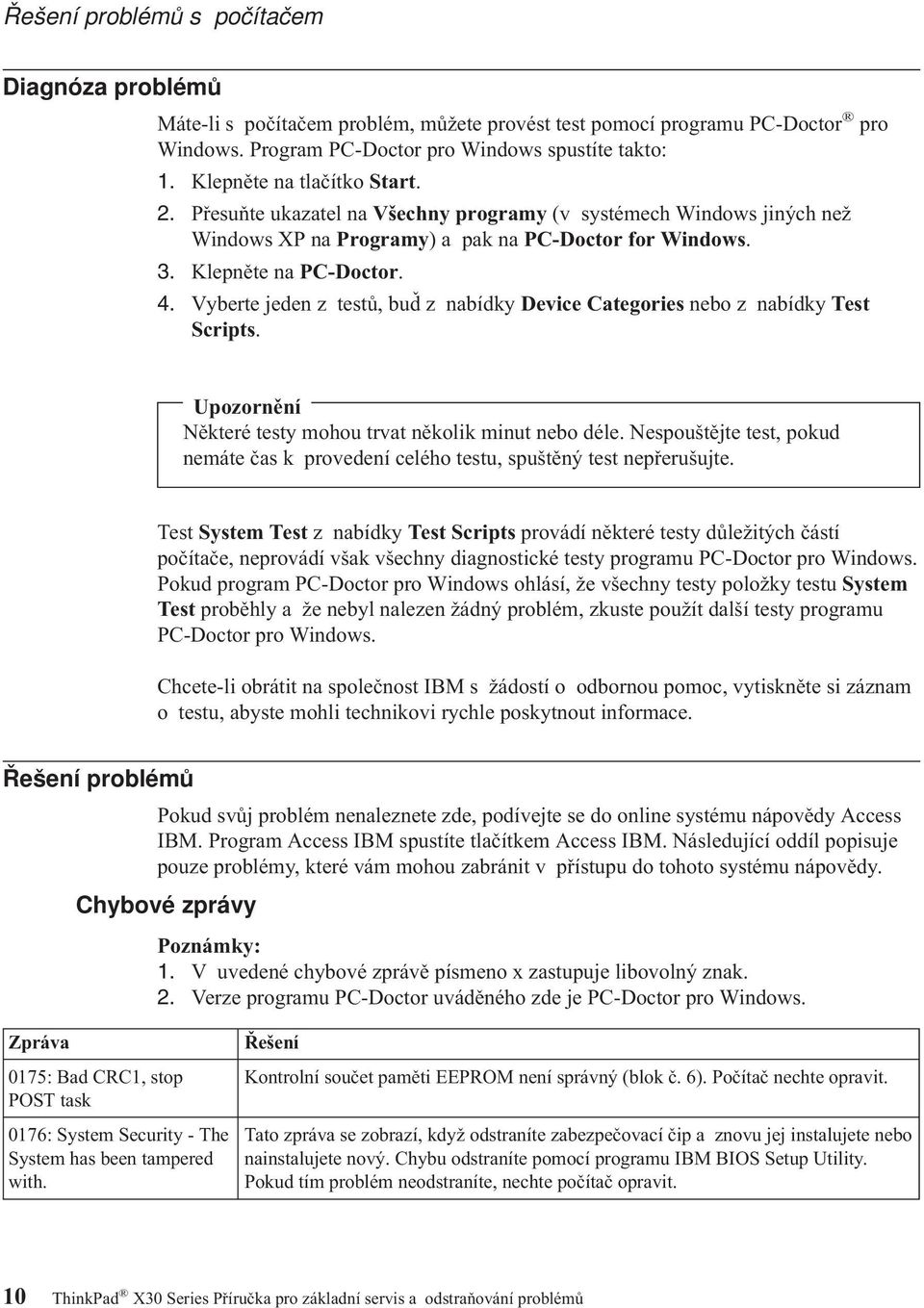 Vyberte jeden z testů, buď z nabídky Device Categories nebo z nabídky Test Scripts. Upozornění Některé testy mohou trvat několik minut nebo déle.