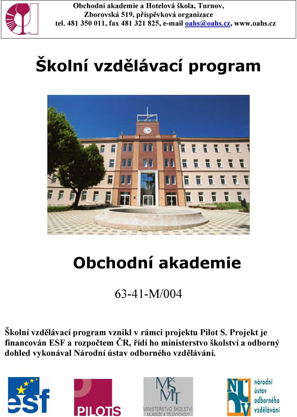 oahs.cz, www.oahs.cz Školní vzdělávací program Obchodní akademie 63-41-M/004 Školní vzdělávací
