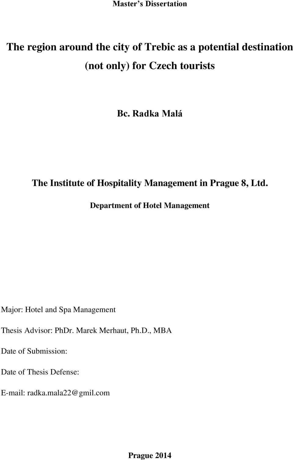 Department of Hotel Management Major: Hotel and Spa Management Thesis Advisor: PhDr.