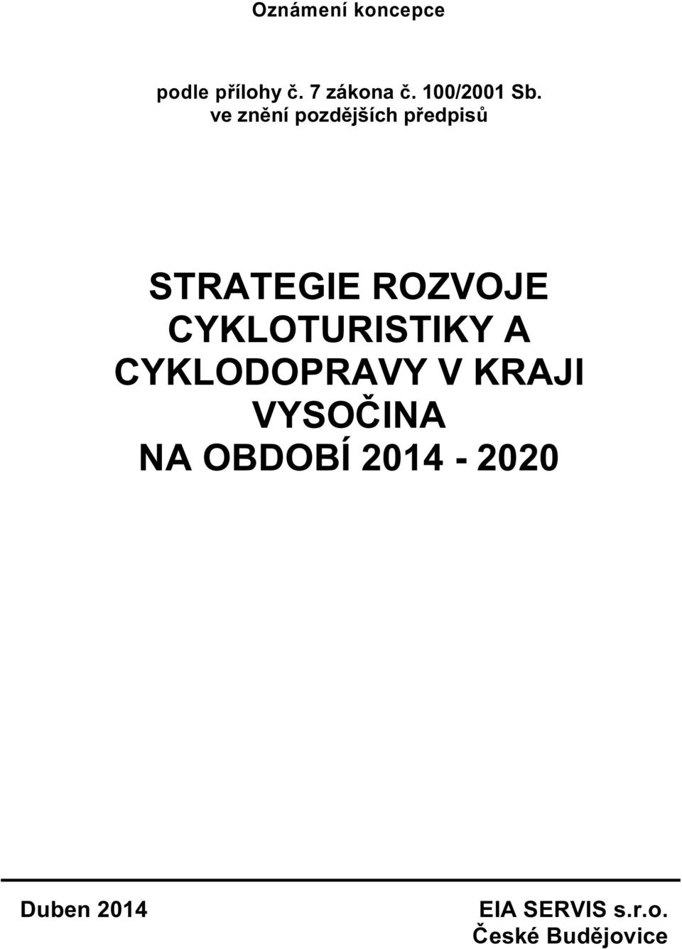 ve znění pzdějších předpisů STRATEGIE ROZVOJE