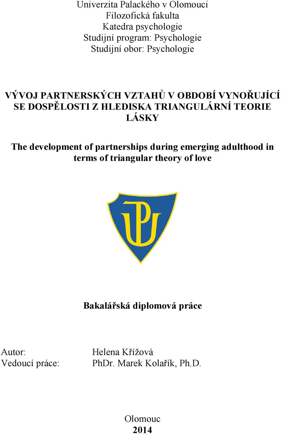 TRIANGULÁRNÍ TEORIE LÁSKY The development of partnerships during emerging adulthood in terms of triangular