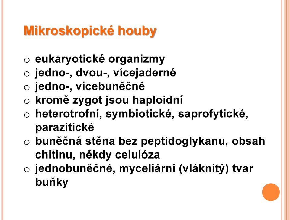 symbiotické, saprofytické, parazitické o buněčná stěna bez