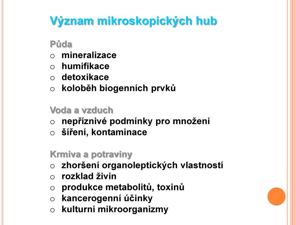 šíření, kontaminace Krmiva a potraviny o zhoršení organoleptických vlastností o