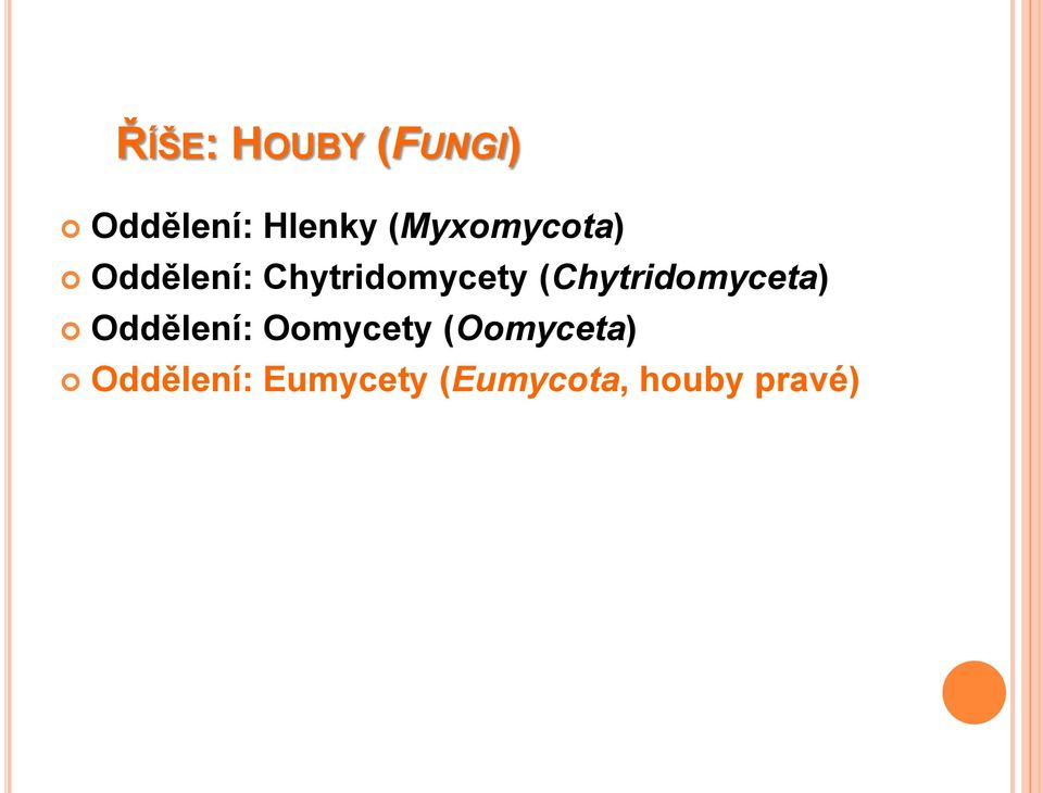 (Chytridomyceta) Oddělení: Oomycety