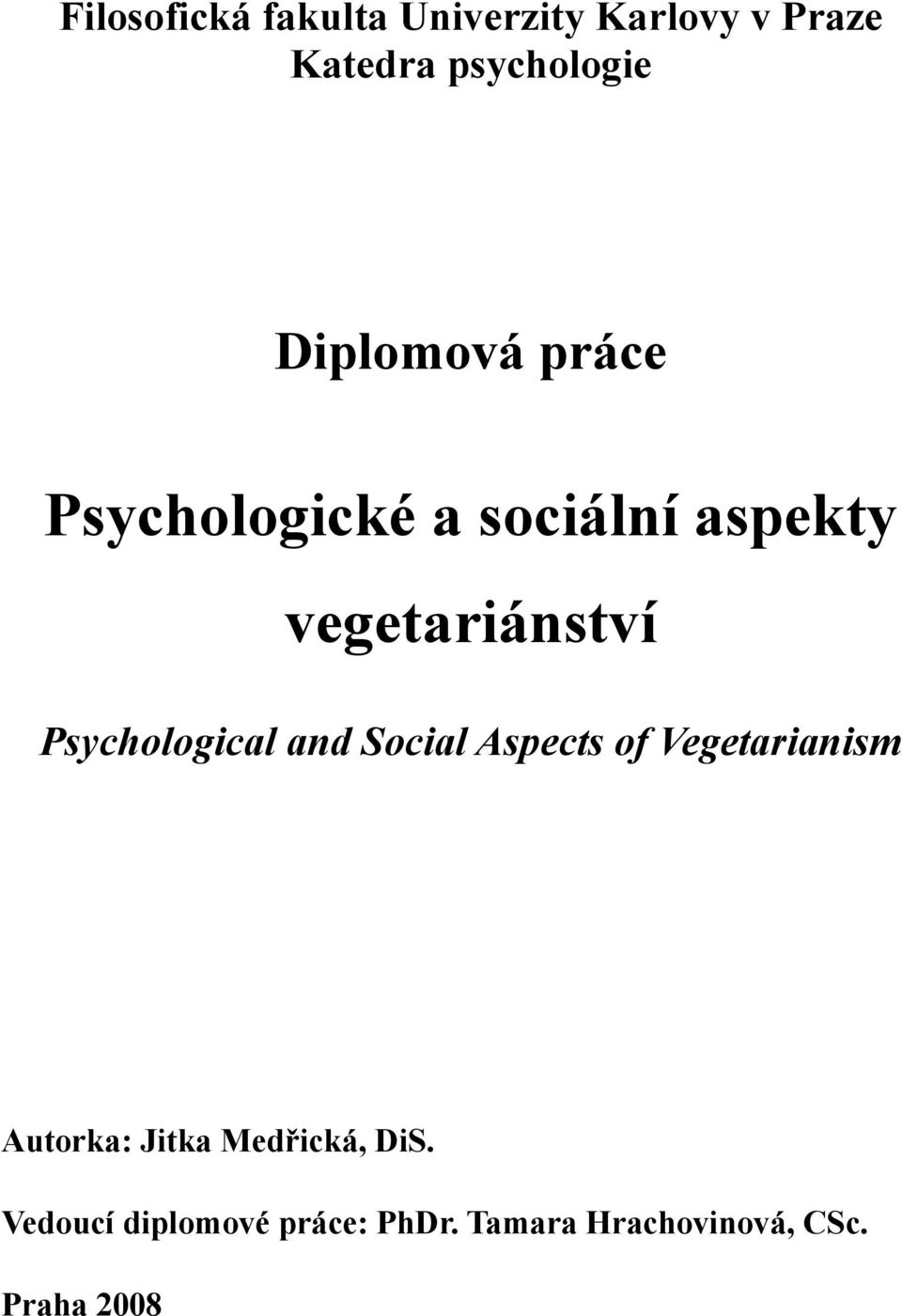 Psychological and Social Aspects of Vegetarianism Autorka: Jitka