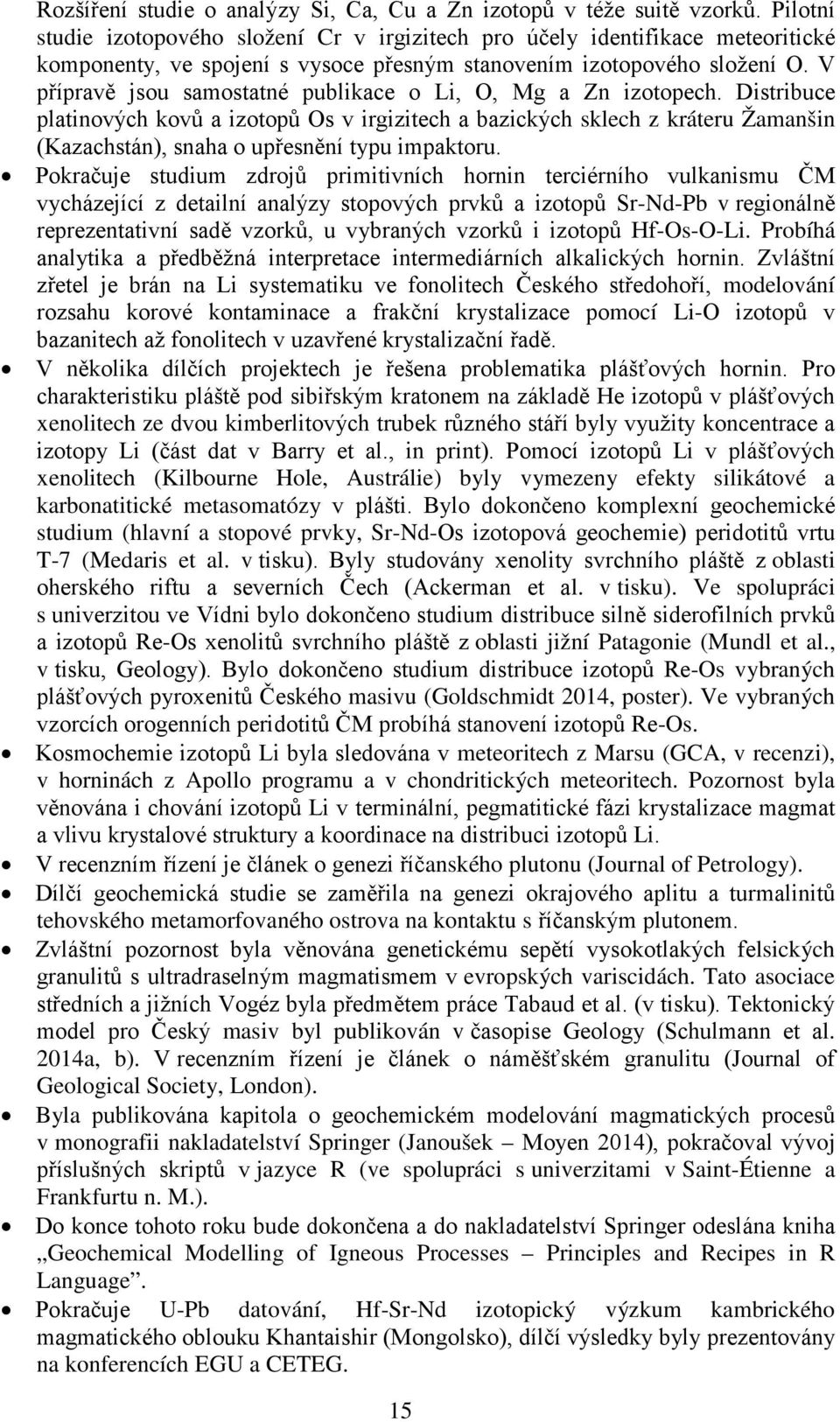 V přípravě jsou samostatné publikace o Li, O, Mg a Zn izotopech.