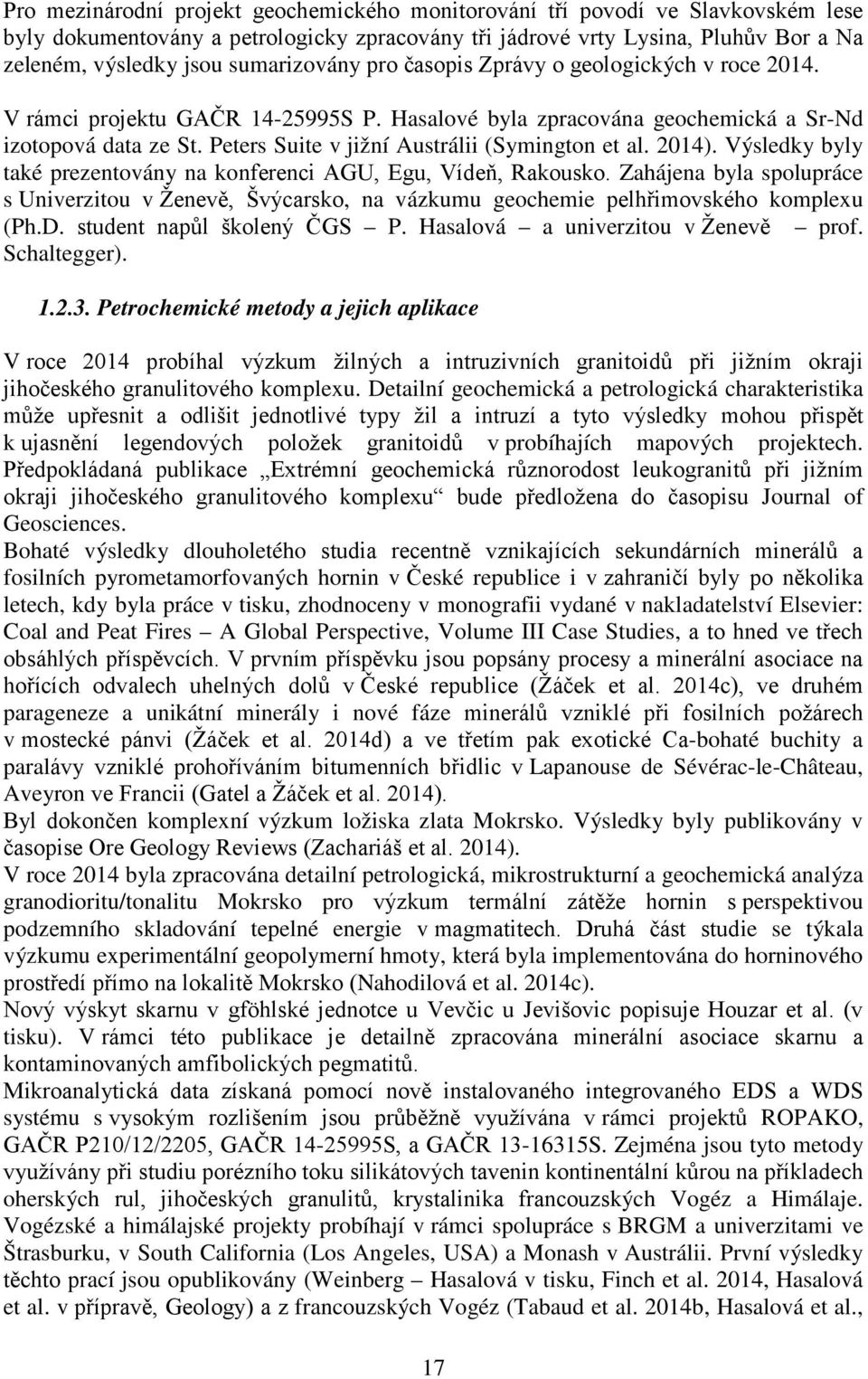 Peters Suite v jižní Austrálii (Symington et al. 2014). Výsledky byly také prezentovány na konferenci AGU, Egu, Vídeň, Rakousko.