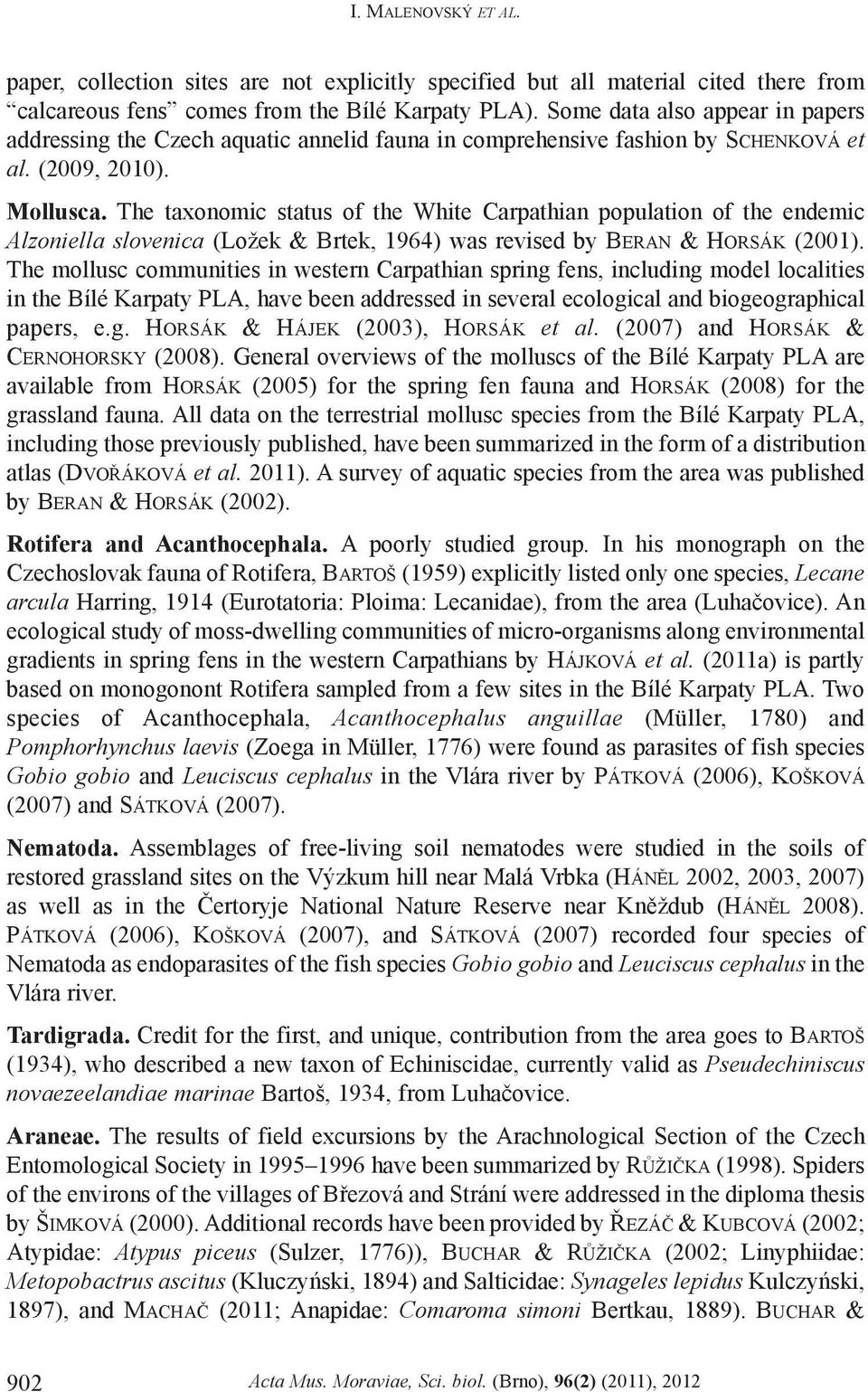 The taxonomic status of the White Carpathian population of the endemic Alzoniella slovenica (Ložek & Brtek, 1964) was revised by BERAN & HORSÁK (2001).