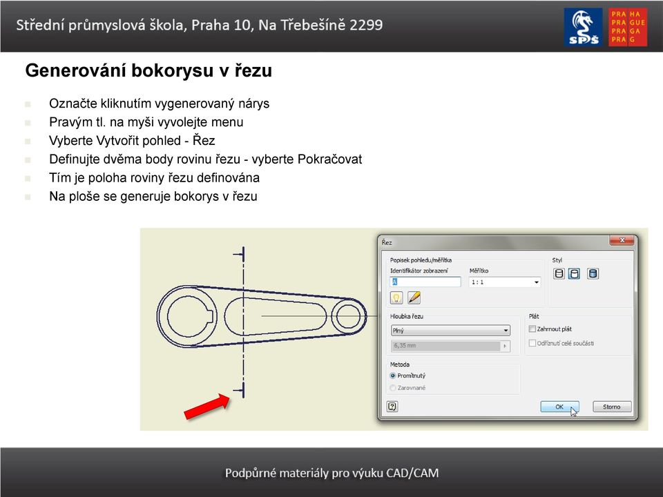 na myši vyvolejte menu Vyberte Vytvořit pohled - Řez Definujte