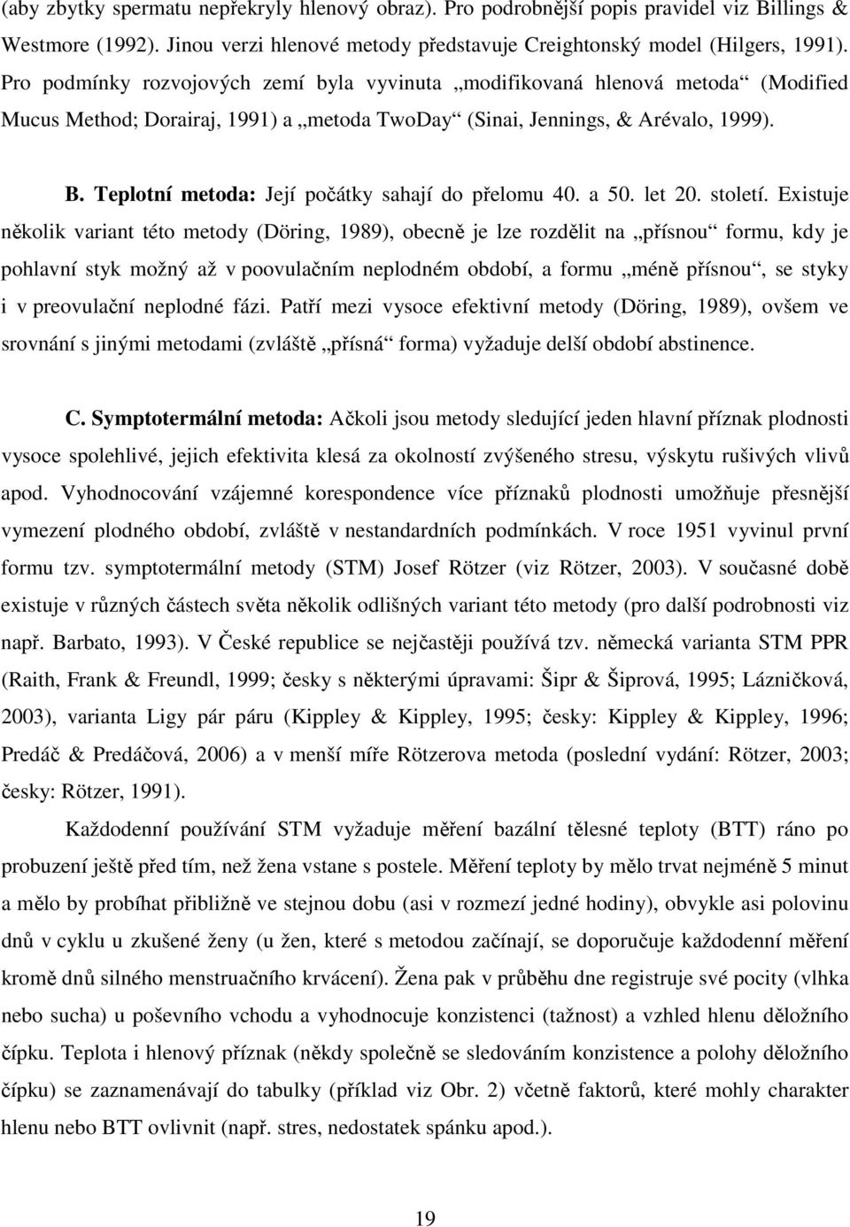 Teplotní metoda: Její počátky sahají do přelomu 40. a 50. let 20. století.