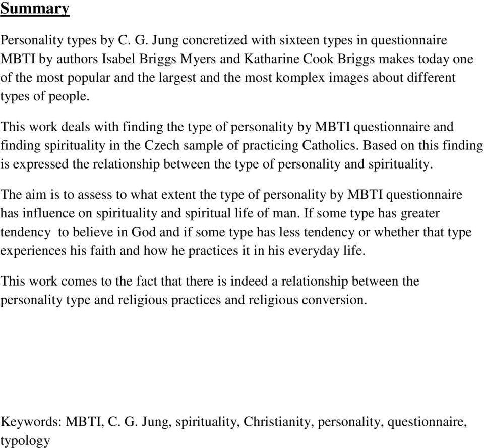 about different types of people. This work deals with finding the type of personality by MBTI questionnaire and finding spirituality in the Czech sample of practicing Catholics.