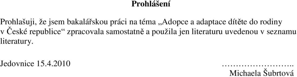 zpracovala samostatně a použila jen literaturu uvedenou