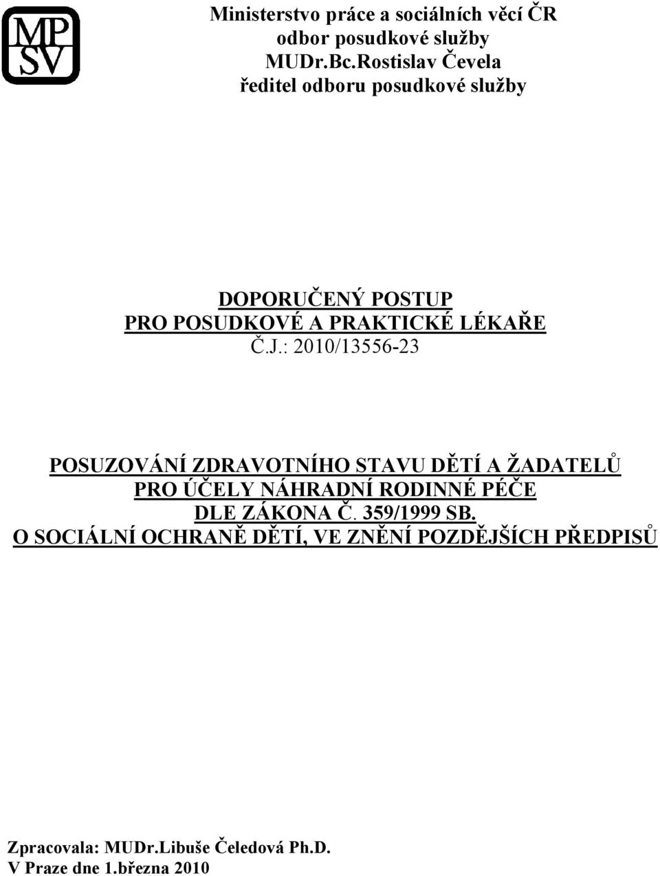 : 2010/13556-23 POSUZOVÁNÍ ZDRAVOTNÍHO STAVU DĚTÍ A ŽADATELŮ PRO ÚČELY NÁHRADNÍ RODINNÉ PÉČE DLE ZÁKONA