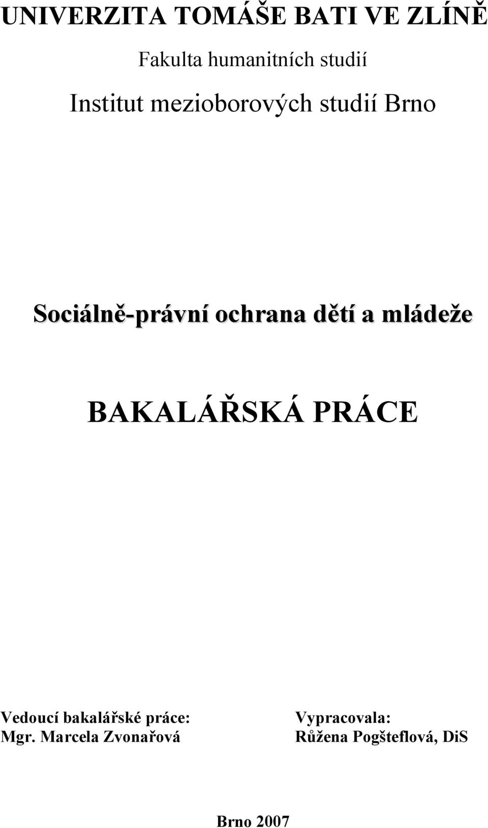 dětí a mládeže BAKALÁŘSKÁ PRÁCE Vedoucí bakalářské práce: Mgr.