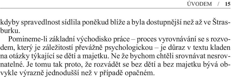 psychologickou je dùraz v textu kladen na otázky týkající se dìtí a majetku.