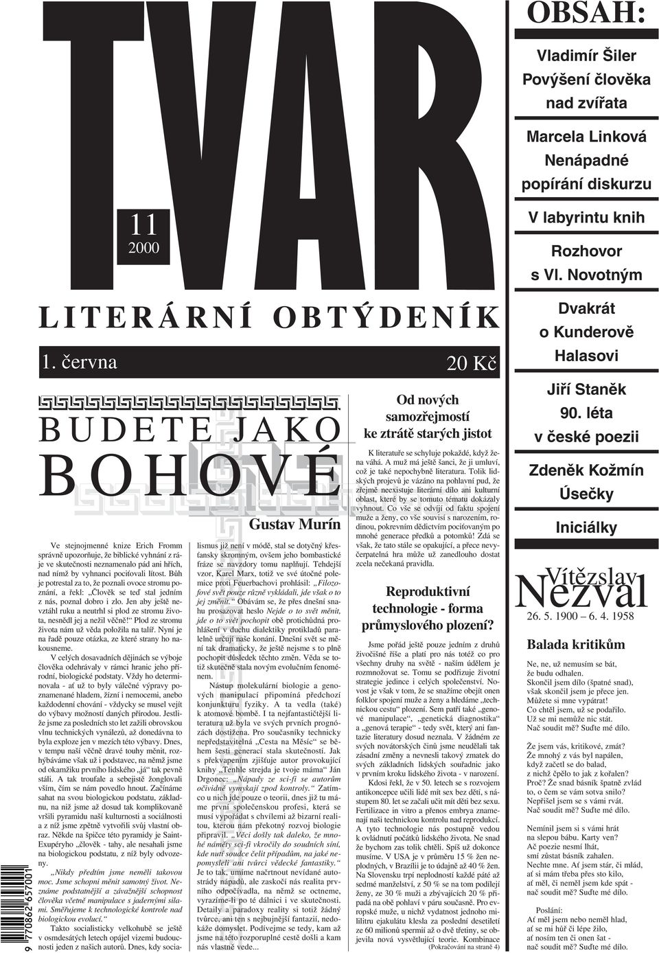 pociťovali lítost. Bůh je potrestal za to, že poznali ovoce stromu poznání, a řekl: Člověk se teď stal jedním z nás, poznal dobro i zlo.