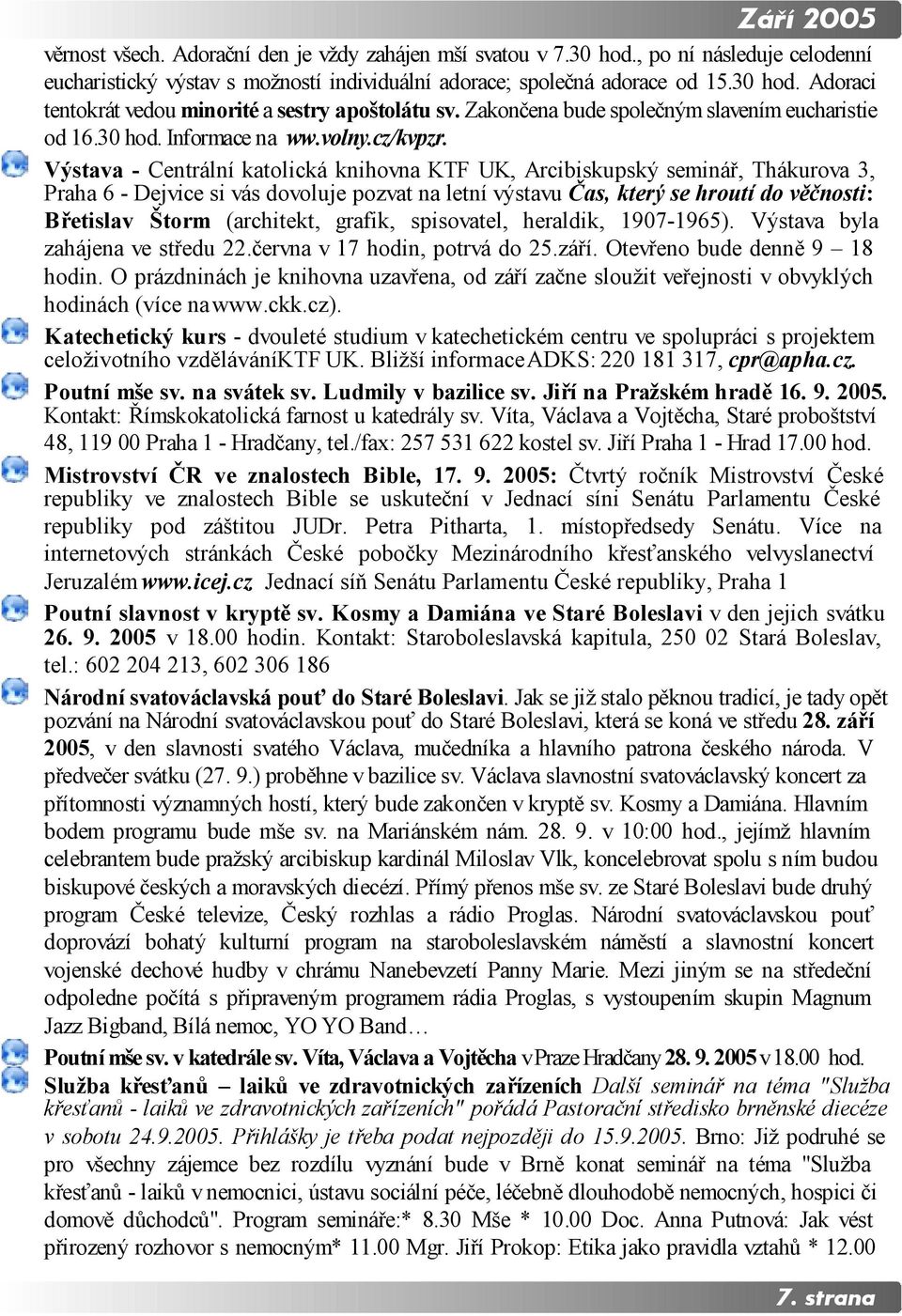 Výstava - Centrální katolická knihovna KTF UK, Arcibiskupský seminář, Thákurova 3, Praha 6 - Dejvice si vás dovoluje pozvat na letní výstavu Čas, který se hroutí do věčnosti: Břetislav Štorm