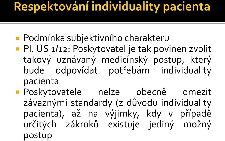 který bude odpovídat potřebám individuality pacienta Poskytovatele nelze obecně