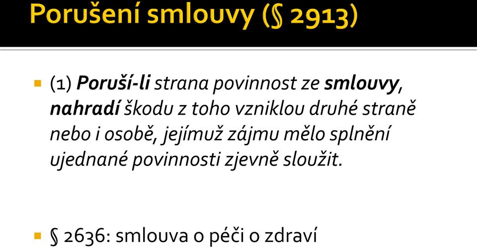 i osobě, jejímuž zájmu mělo splnění ujednané