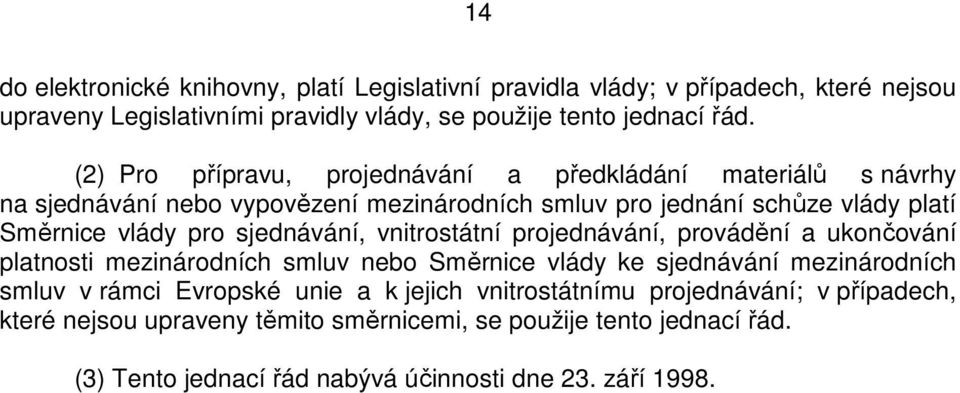 sjednávání, vnitrostátní projednávání, provádění a ukončování platnosti mezinárodních smluv nebo Směrnice vlády ke sjednávání mezinárodních smluv v rámci Evropské unie