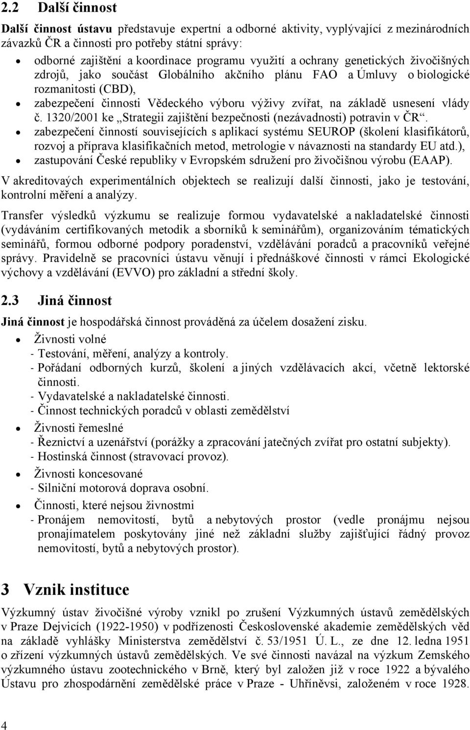 usnesení vlády č. 1320/2001 ke Strategii zajištění bezpečnosti (nezávadnosti) potravin v ČR.