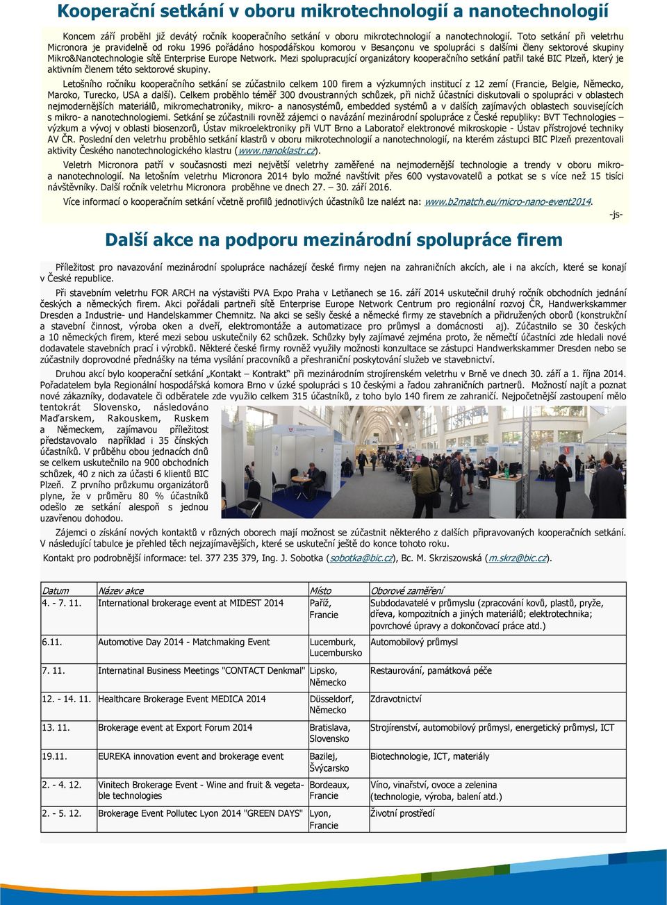 Network. Mezi spolupracující organizátory kooperačního setkání patřil také BIC Plzeň, který je aktivním členem této sektorové skupiny.