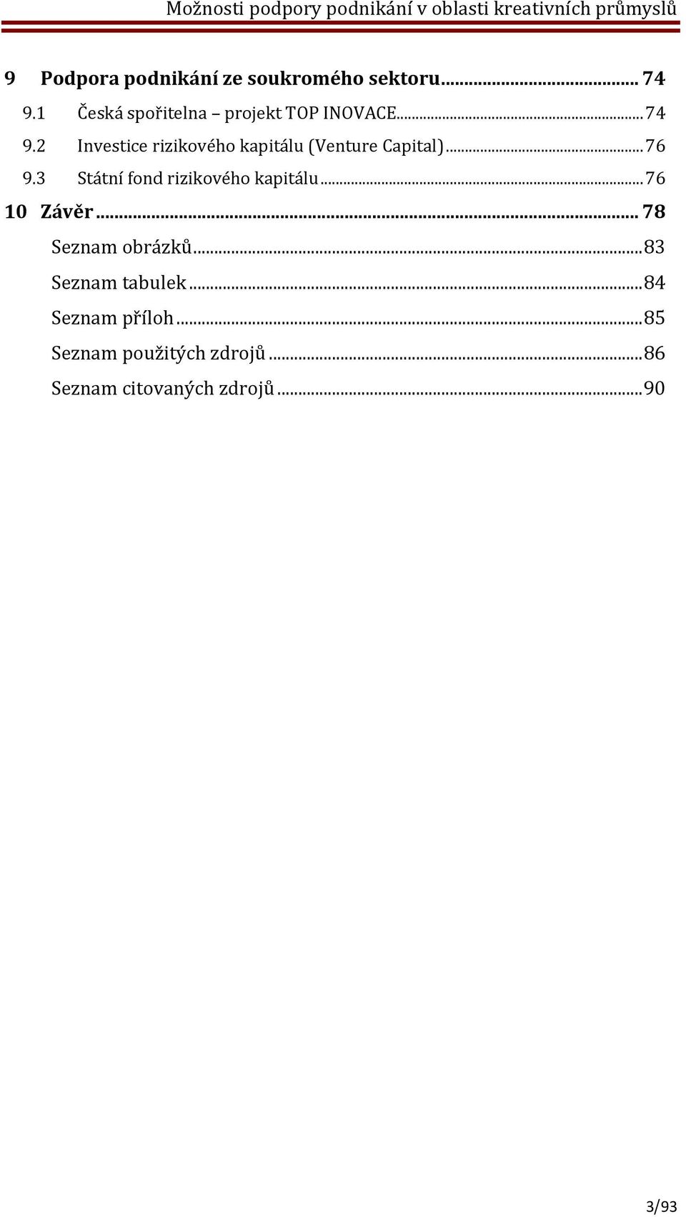 2 Investice rizikového kapitálu (Venture Capital)... 76 9.