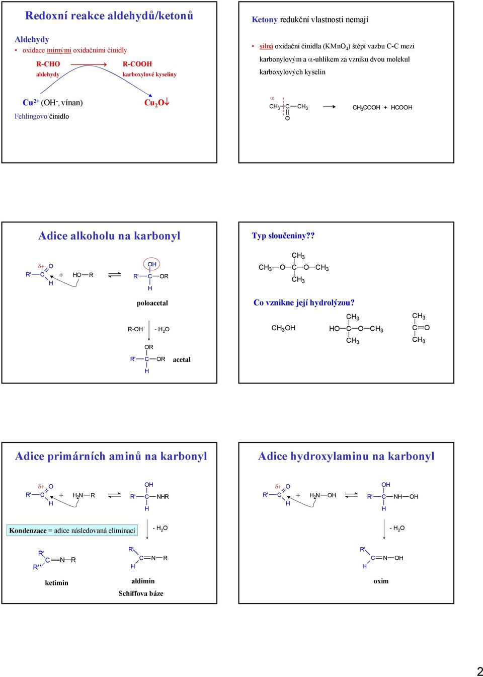 α 3 3 3 Adice alkoholu na karbonyl Typ sloučeniny?? δ ' ' poloacetal 3 3 3 3 o vznikne její hydrolýzou?