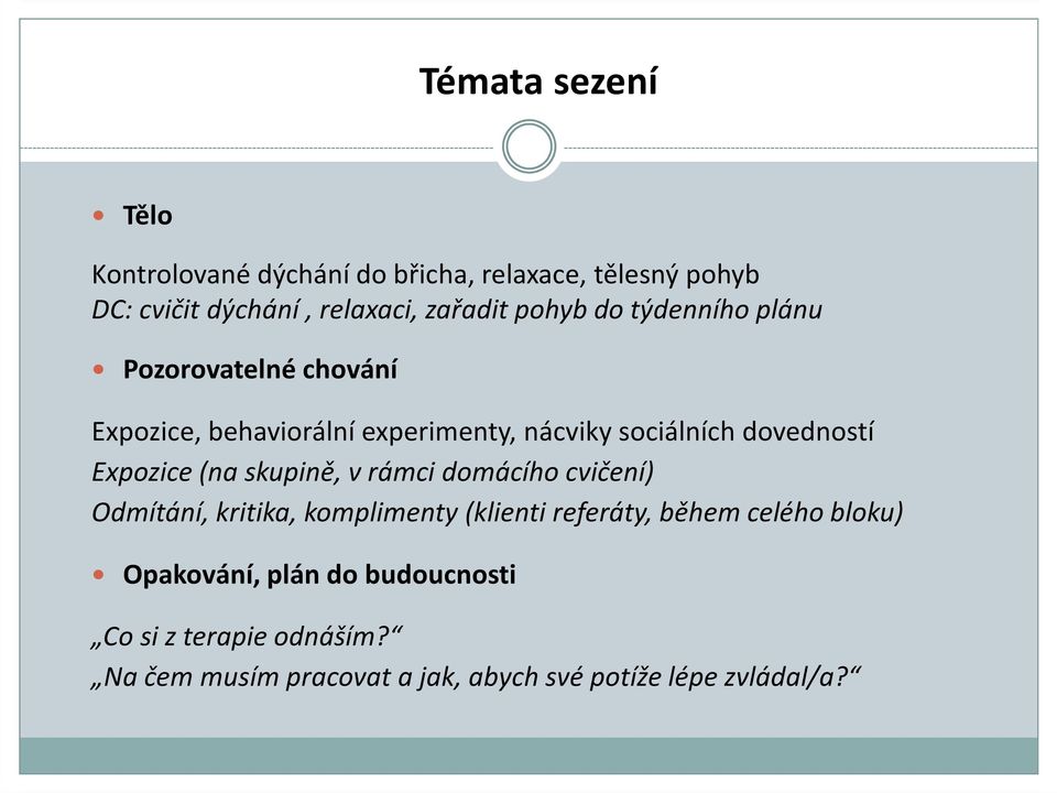 Expozice (na skupině, v rámci domácího cvičení) Odmítání, kritika, komplimenty (klienti referáty, během celého