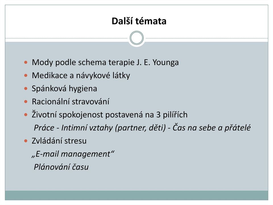 stravování Životní spokojenost postavená na 3 pilířích Práce -