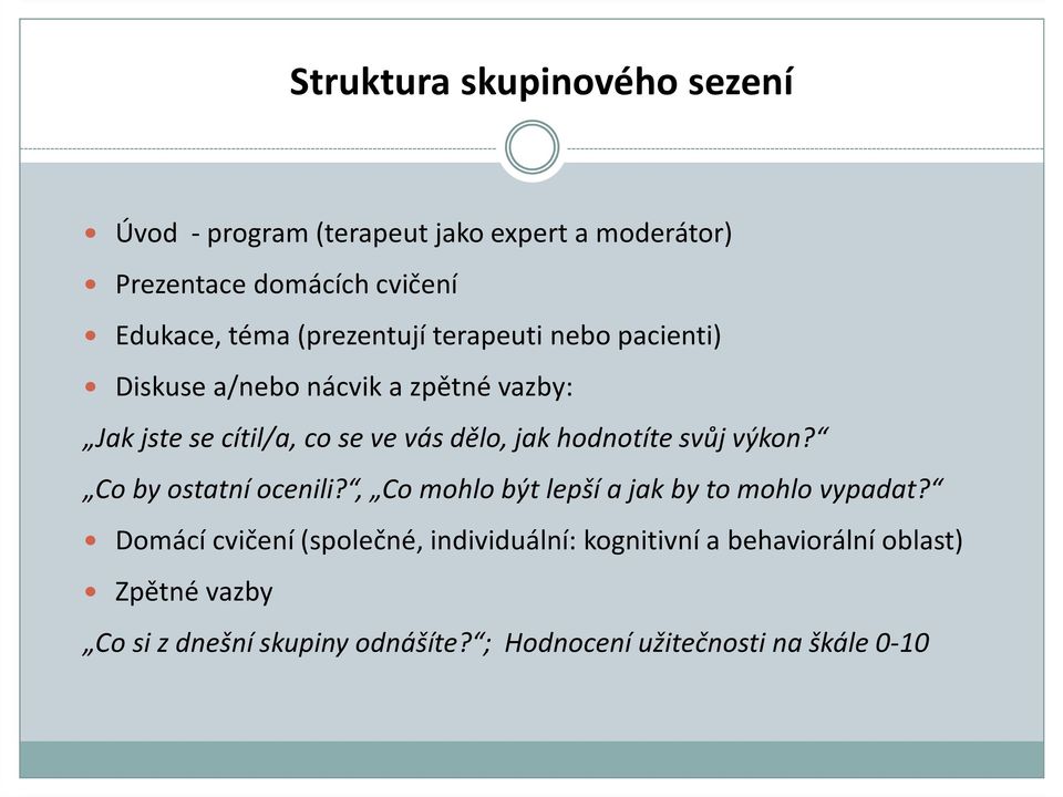 hodnotíte svůj výkon? Co by ostatní ocenili?, Co mohlo být lepší a jak by to mohlo vypadat?