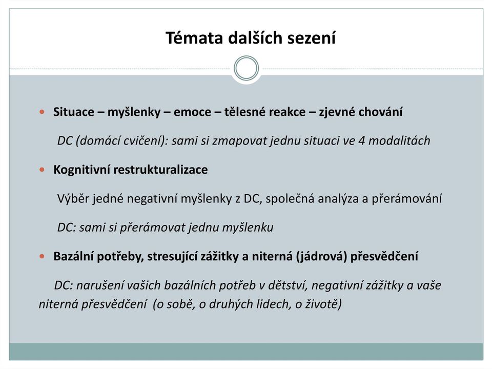 přerámování DC: sami si přerámovat jednu myšlenku Bazální potřeby, stresující zážitky a niterná (jádrová) přesvědčení