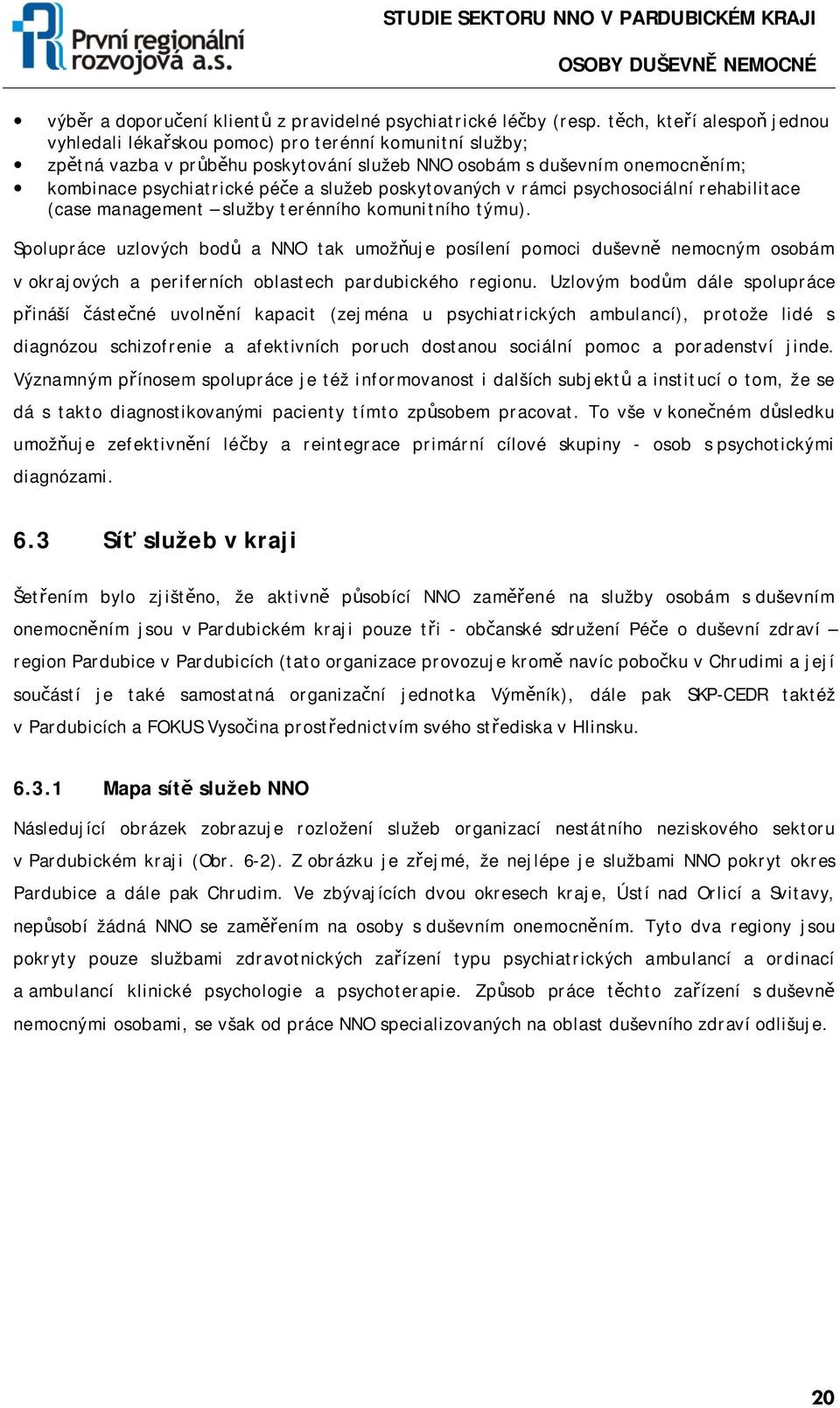 poskytovaných v rámci psychosociální rehabilitace (case management služby terénního komunitního týmu).