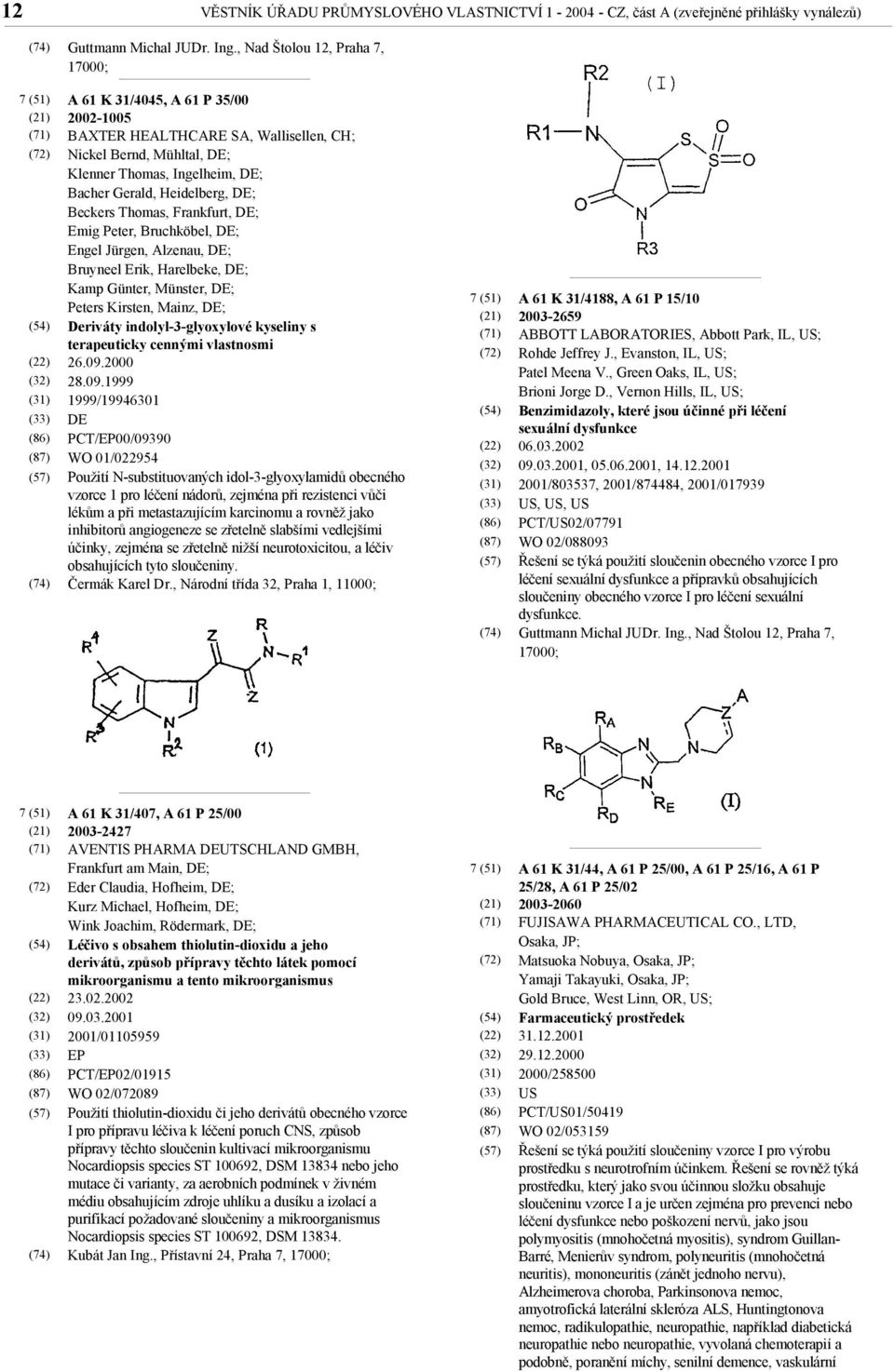 Beckers Thomas, Frankfurt, ; Emig Peter, Bruchköbel, ; Engel Jürgen, Alzenau, ; Bruyneel Erik, Harelbeke, ; Kamp Günter, Münster, ; Peters Kirsten, Mainz, ; Deriváty indolyl-3-glyoxylové kyseliny s