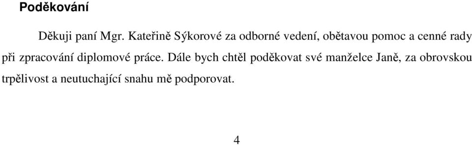 cenné rady při zpracování diplomové práce.