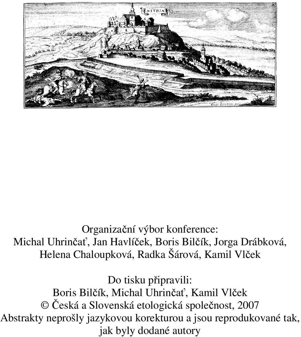 Bilčík, Michal Uhrinčať, Kamil Vlček Česká a Slovenská etologická společnost, 2007