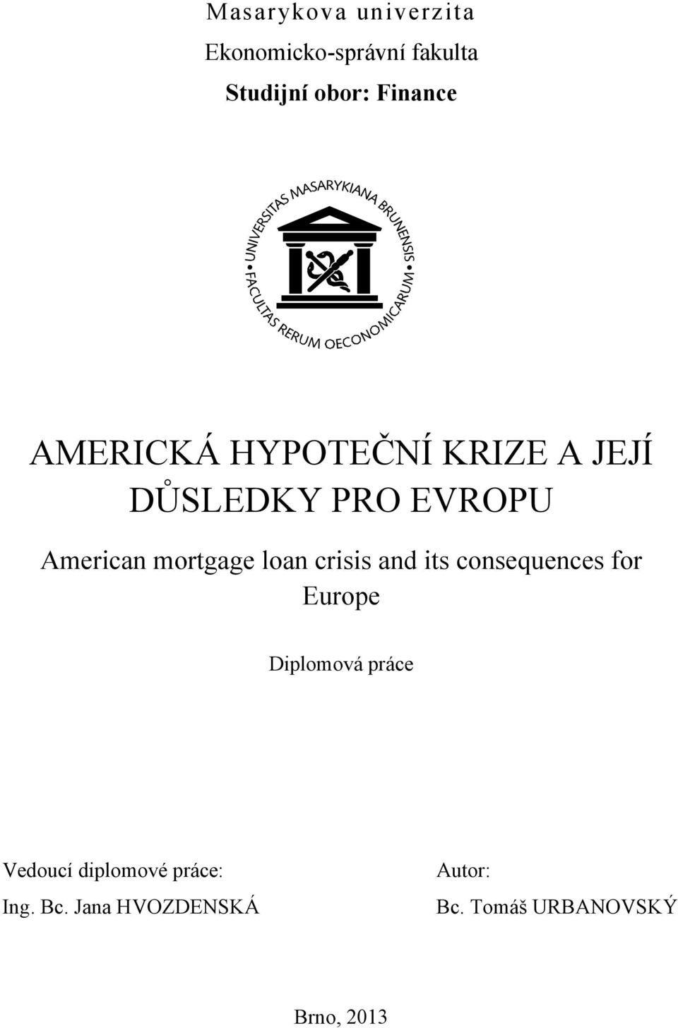 loan crisis and its consequences for Europe Diplomová práce Vedoucí