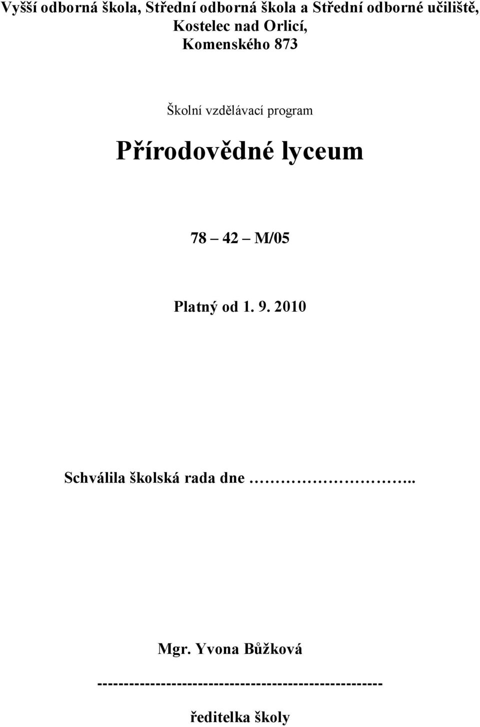 lyceum 78 42 M/05 Platný od 1. 9. 2010 Schválila školská rada dne.. Mgr.