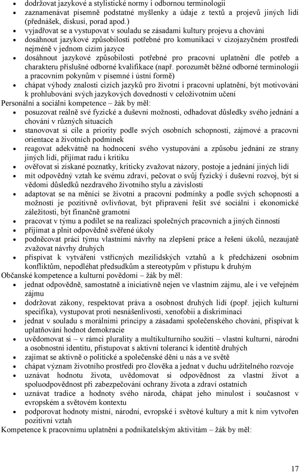 jazykové způsobilosti potřebné pro pracovní uplatnění dle potřeb a charakteru příslušné odborné kvalifikace (např.